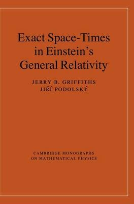 Exact Space-Times in Einstein's General Relativity - Jerry B. Griffiths, Jiří Podolský