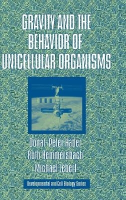 Gravity and the Behavior of Unicellular Organisms - Donat-Peter Häder, Ruth Hemmersbach, Michael Lebert