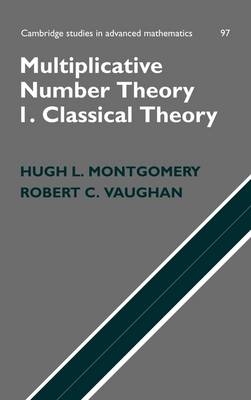 Multiplicative Number Theory I - Hugh L. Montgomery, Robert C. Vaughan