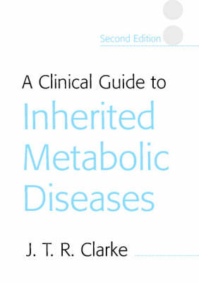 A Clinical Guide to Inherited Metabolic Diseases - Joe T. R. Clarke