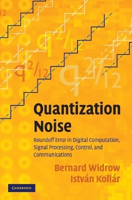 Quantization Noise - Bernard Widrow, István Kollár