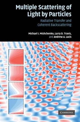 Multiple Scattering of Light by Particles - Michael I. Mishchenko, Larry D. Travis, Andrew A. Lacis