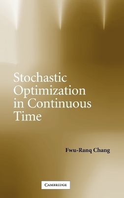 Stochastic Optimization in Continuous Time - Fwu-Ranq Chang