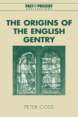 The Origins of the English Gentry - Peter Coss