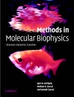 Methods in Molecular Biophysics - Igor N. Serdyuk, Nathan R. Zaccai, Joseph Zaccai