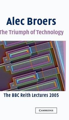 The Triumph of Technology - Alec Broers