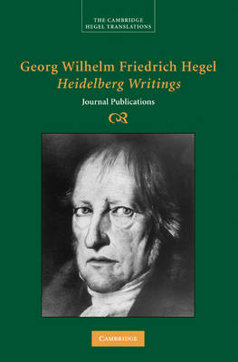 Georg Wilhelm Friedrich Hegel: Heidelberg Writings - Georg Wilhelm Fredrich Hegel