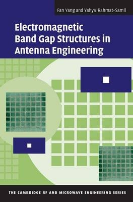 Electromagnetic Band Gap Structures in Antenna Engineering - Fan Yang, Yahya Rahmat-Samii