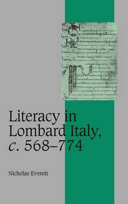 Literacy in Lombard Italy, c.568–774 - Nicholas Everett