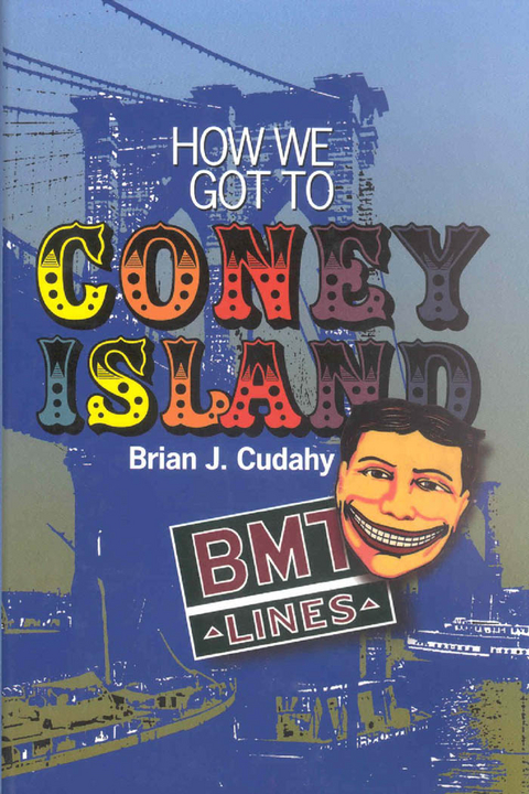 How We Got to Coney Island -  Brian J. Cudahy