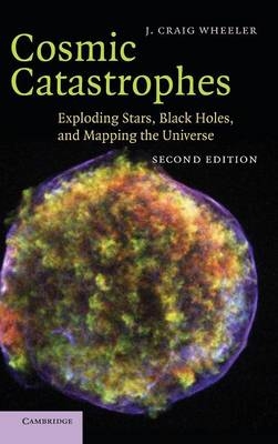 Cosmic Catastrophes - J. Craig Wheeler