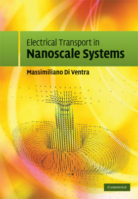 Electrical Transport in Nanoscale Systems - Massimiliano Di Ventra