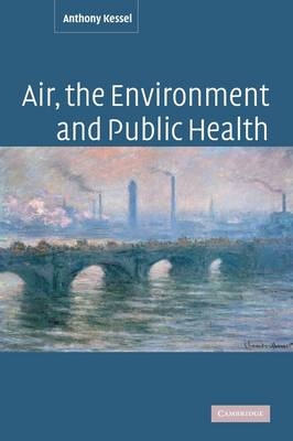 Air, the Environment and Public Health - Anthony Kessel