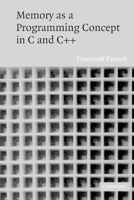 Memory as a Programming Concept in C and C++ - Frantisek Franek