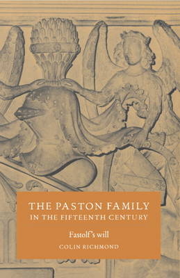 The Paston Family in the Fifteenth Century: Volume 2, Fastolf's Will - Colin Richmond