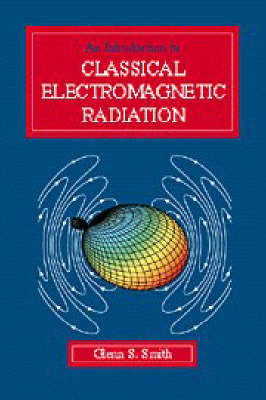 An Introduction to Classical Electromagnetic Radiation - Glenn S. Smith