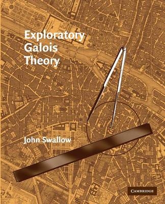 Exploratory Galois Theory - John Swallow