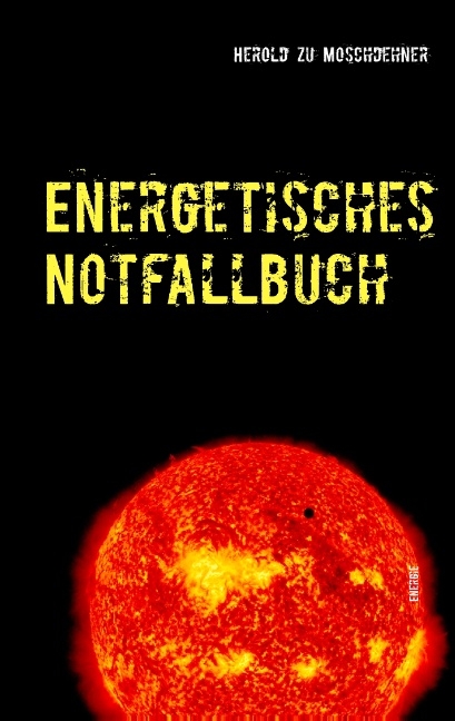 Energetisches Notfallbuch - Herold zu Moschdehner