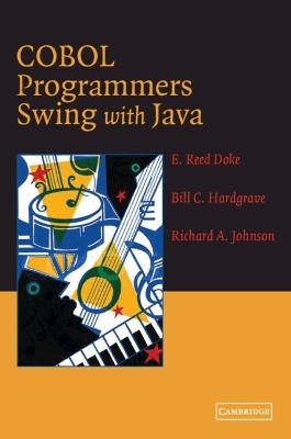 COBOL Programmers Swing with Java - E.Reed Doke, Bill C. Hardgrave, Richard A. Johnson