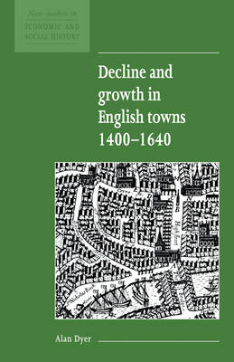 Decline and Growth in English Towns 1400–1640 - Alan Dyer