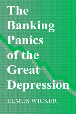 The Banking Panics of the Great Depression - Elmus Wicker