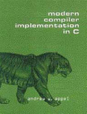 Modern Compiler Implementation in C - Andrew W. Appel