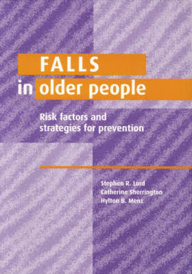 Falls in Older People - Stephen R. Lord, Catherine Sherrington, Hylton B. Menz