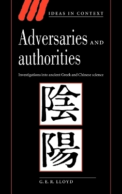 Adversaries and Authorities - G. E. R. Lloyd