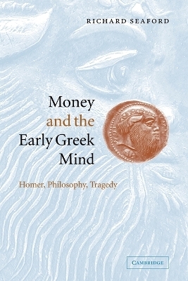 Money and the Early Greek Mind - Richard Seaford