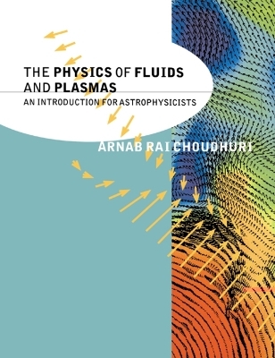 The Physics of Fluids and Plasmas - Arnab Rai Choudhuri