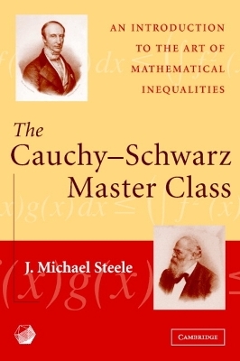 The Cauchy-Schwarz Master Class - J. Michael Steele