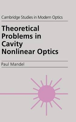 Theoretical Problems in Cavity Nonlinear Optics - Paul Mandel