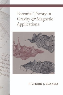 Potential Theory in Gravity and Magnetic Applications - Richard J. Blakely