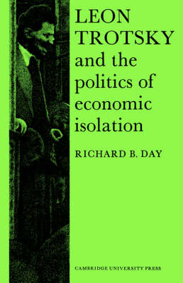 Leon Trotsky and the Politics of Economic Isolation - Richard B. Day