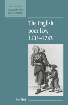 The English Poor Law, 1531–1782 - Paul Slack