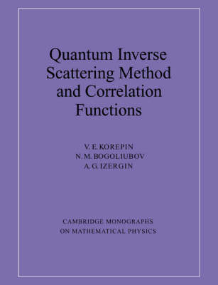 Quantum Inverse Scattering Method and Correlation Functions - V. E. Korepin, N. M. Bogoliubov, A. G. Izergin