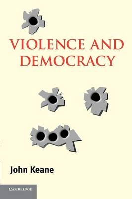 Violence and Democracy - John Keane