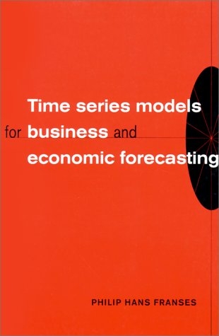 Time Series Models for Business and Economic Forecasting - Philip Hans Franses