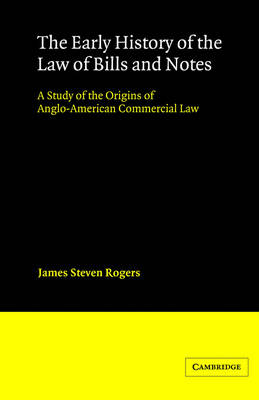 The Early History of the Law of Bills and Notes - James Steven Rogers