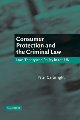 Consumer Protection and the Criminal Law - Peter Cartwright