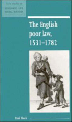 The English Poor Law, 1531–1782 - Paul Slack