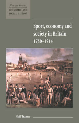 Sport, Economy and Society in Britain 1750–1914 - Neil Tranter