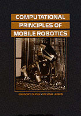 Computational Principles of Mobile Robotics - Gregory Dudek, Michael Jenkin