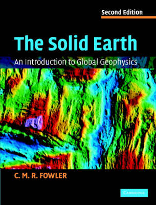 The Solid Earth - C. M. R. Fowler