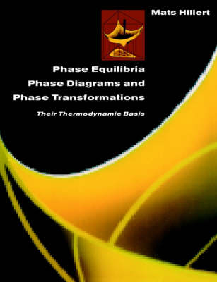 Phase Equilibria, Phase Diagrams and Phase Transformations - Mats Hillert