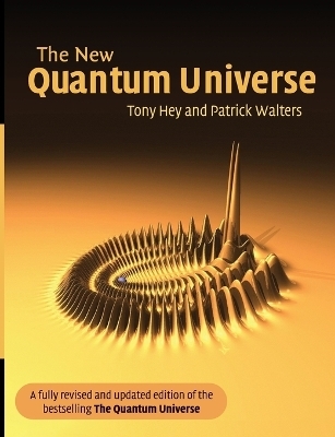 The New Quantum Universe - Tony Hey, Patrick Walters