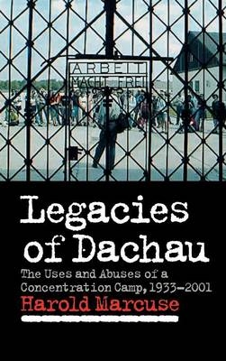 Legacies of Dachau - Harold Marcuse