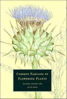 Common Families of Flowering Plants - Michael Hickey, Clive King