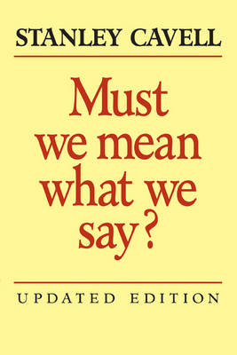 Must We Mean What We Say? - Stanley Cavell