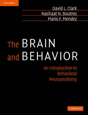 The Brain and Behavior - David L. Clark, Nashaat N. Boutros, Mario F. Mendez